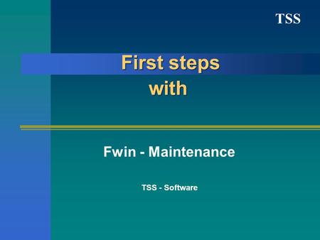 TSS First steps with Fwin - Maintenance TSS - Software.