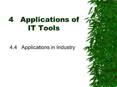 4Applications of IT Tools 4.4Applications in Industry.