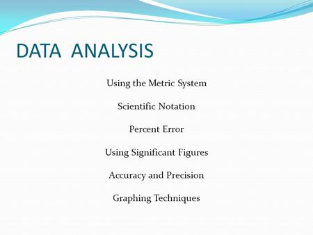 DATA ANALYSIS Using the Metric System Scientific Notation