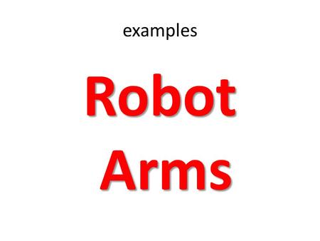 Examples Robot Arms.