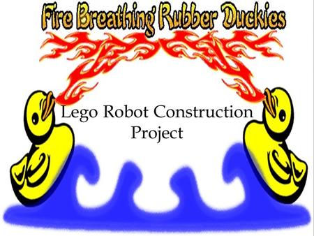 Lego Robot Construction Project. Adam, Roger, Lu, Riana, Paul.