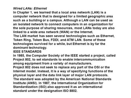 Wired LANs: Ethernet In Chapter 1, we learned that a local area network (LAN) is a computer network that is designed for a limited geographic area such.