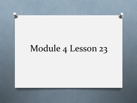 Module 4 Lesson 23.