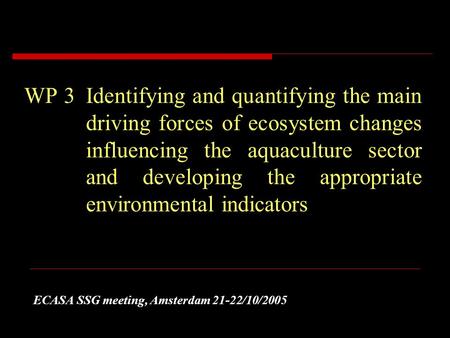 WP3Identifying and quantifying the main driving forces of ecosystem changes influencing the aquaculture sector and developing the appropriate environmental.