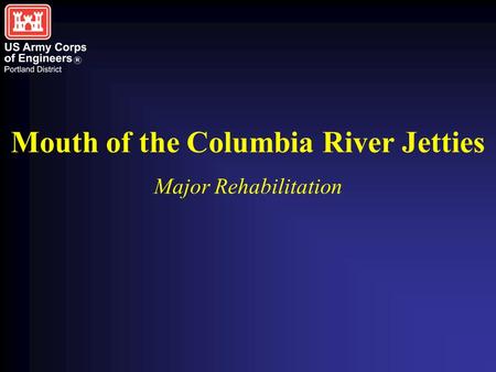 Mouth of the Columbia River Jetties Major Rehabilitation.