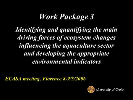 Work Package 3 Identifying and quantifying the main driving forces of ecosystem changes influencing the aquaculture sector and developing the appropriate.