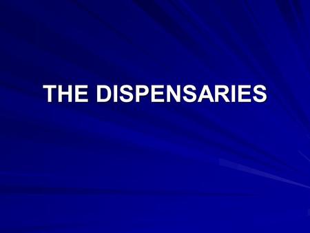 THE DISPENSARIES. The Customers THE MYTH: MEDICAL MJ IS ONLY RECOMMENDED FOR THE SERIOUSLY ILL THE FACT: MEDICAL MJ CAN BE RECOMMENDED FOR ANY AILMENT.