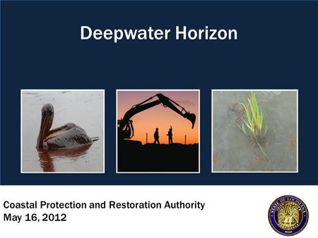 Coastal Protection and Restoration Authority May 16, 2012 Deepwater Horizon.