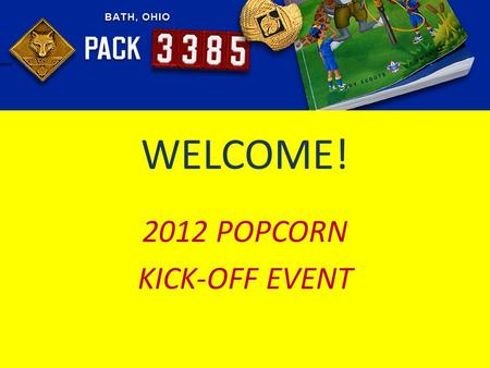 Search WELCOME! 2012 POPCORN KICK-OFF EVENT Search.