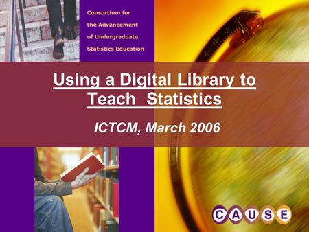 Using a Digital Library to Teach Statistics ICTCM, March 2006.