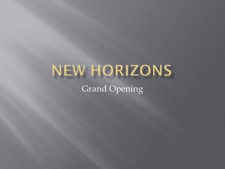 Grand Opening.  New Horizons is a new store opening in the new Shopping mall being built and will feature the opportunity to buy media such as Mp3, Mp4,