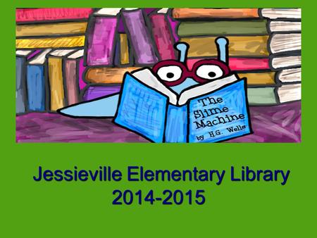 Jessieville Elementary Library 2014-2015 Jessieville Elementary Library 2014-2015.