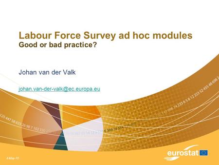 4-May-10 Labour Force Survey ad hoc modules Good or bad practice? Johan van der Valk