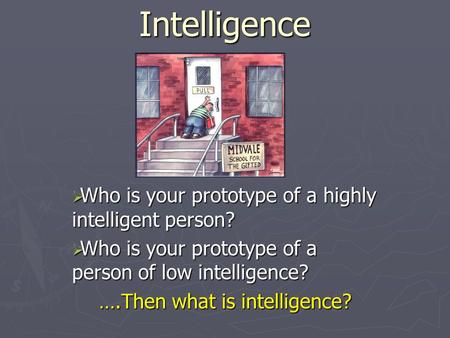 ….Then what is intelligence?