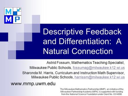 Descriptive Feedback and Differentiation: A Natural Connection Astrid Fossum, Mathematics Teaching Specialist, Milwaukee Public Schools,