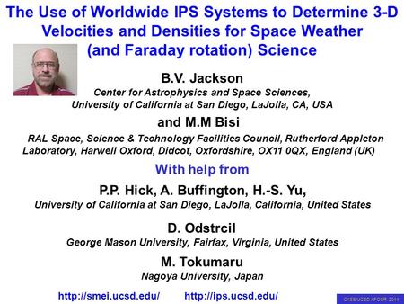 CASS/UCSD AFOSR 2014 IPS 3D Velocity and Density Analysis B.V. Jackson Center for Astrophysics and Space Sciences, University of California at San Diego,