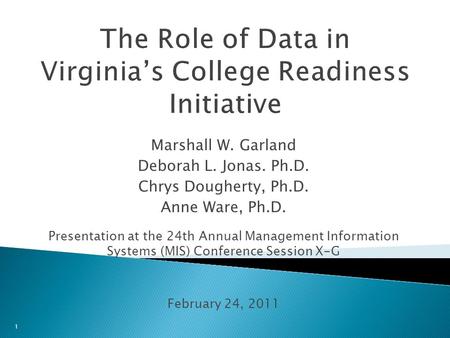 Marshall W. Garland Deborah L. Jonas. Ph.D. Chrys Dougherty, Ph.D. Anne Ware, Ph.D. Presentation at the 24th Annual Management Information Systems (MIS)