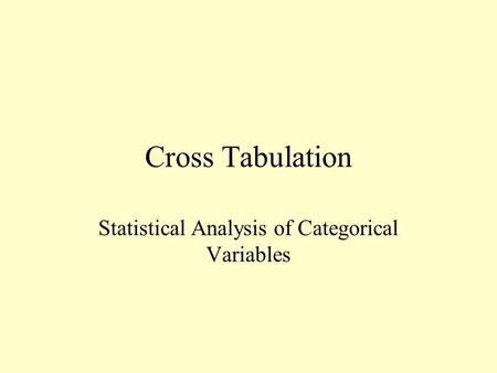 Cross Tabulation Statistical Analysis of Categorical Variables.