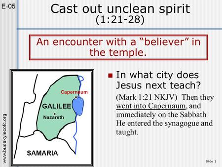 Www.budakylecofc.org Slide 1 In what city does Jesus next teach? (Mark 1:21 NKJV) Then they went into Capernaum, and immediately on the Sabbath He entered.
