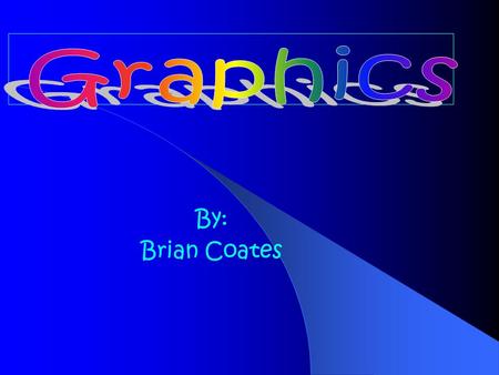 By: Brian Coates. What is a graphic? A graphic is an image that helps you understand the written information in a text.Some will have captions.