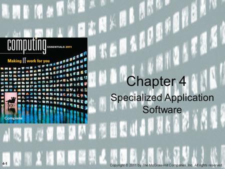 Specialized Application Software Chapter 4 4-1 Copyright © 2011 by The McGraw-Hill Companies, Inc. All rights reserved.