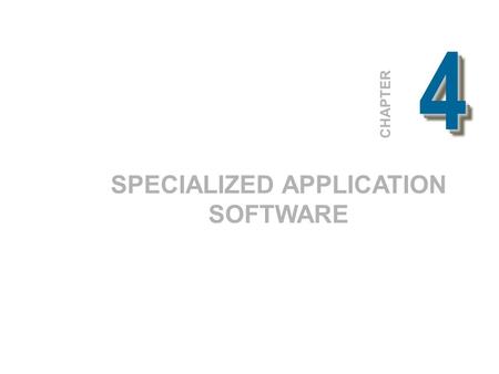 44 CHAPTER SPECIALIZED APPLICATION SOFTWARE. 2 4.1 Graphics 1. Desktop publishing 2. Image editors 3. Illustration programs 4. Image galleries 5. Graphic.