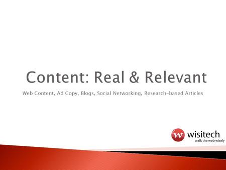 Web Content, Ad Copy, Blogs, Social Networking, Research-based Articles.