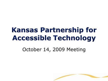 October 14, 2009 Meeting. Joe Oborny and Jerod Prothe Kansas State School for the Deaf.