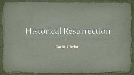 Ratio Christi. ● Roadmap ● Background/Assumptions ● Math preliminary ● Claim 1: Women’s testimony(W) ● Claim 2: Disciples’ testimony(D) ● Claim 3: Paul’s.