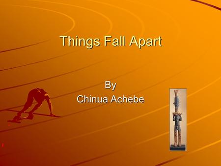 Things Fall Apart By Chinua Achebe. Things Fall Apart Background Information Chinua Achebe is one of the most well-known contemporary African writers.
