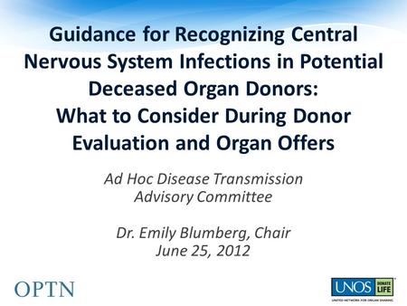 Guidance for Recognizing Central Nervous System Infections in Potential Deceased Organ Donors: What to Consider During Donor Evaluation and Organ Offers.