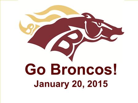 Go Broncos! January 20, 2015. Word of the Day synesthesia : (n) describing one kind of sensation in terms of another.