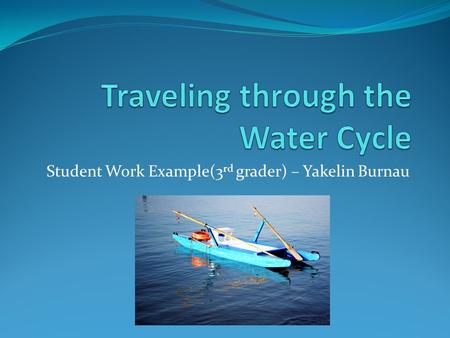 Student Work Example(3 rd grader) – Yakelin Burnau.