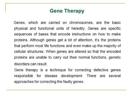 Genes, which are carried on chromosomes, are the basic physical and functional units of heredity. Genes are specific sequences of bases that encode instructions.