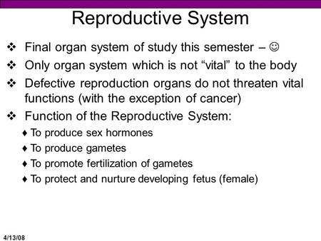 Reproductive System Final organ system of study this semester – 