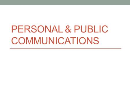 PERSONAL & PUBLIC COMMUNICATIONS. Miscellaneous Terminology PDA ~ Personal Digital Assistant Examples? GPS ~ Global Positioning System Where do you see.