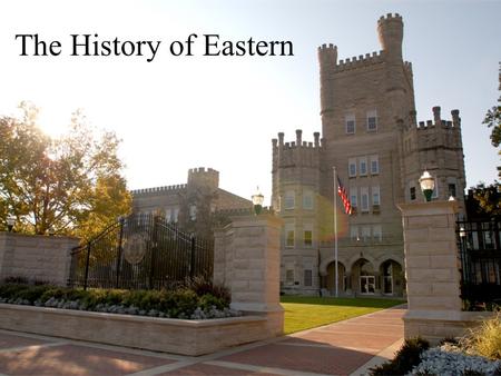 The History of Eastern. 200 300 400 500 100 200 300 400 500 100 200 300 400 500 100 200 300 400 500 100 200 300 400 500 100 Building History Former Presidents.