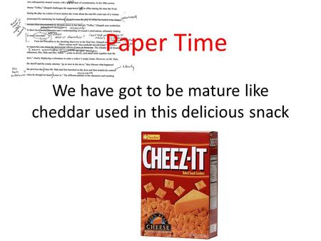 We have got to be mature like cheddar used in this delicious snack Paper Time.