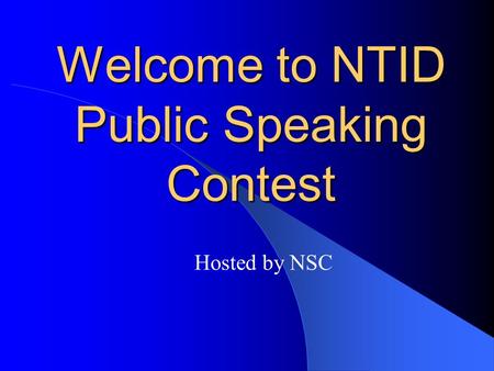Welcome to NTID Public Speaking Contest Hosted by NSC.