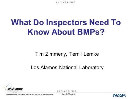What Do Inspectors Need To Know About BMPs? Tim Zimmerly, Terrill Lemke Los Alamos National Laboratory LA-UR-08-06656.