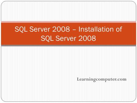 Learningcomputer.com SQL Server 2008 – Installation of SQL Server 2008.