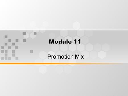 Module 11 Promotion Mix. Elements of The Marketing Mix.