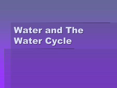 Water and The Water Cycle