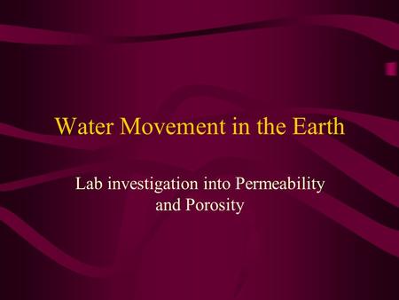 Water Movement in the Earth Lab investigation into Permeability and Porosity.
