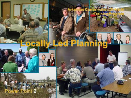 Arkansas Conservation Districts Training Program Power Point 2 Locally Led Planning.