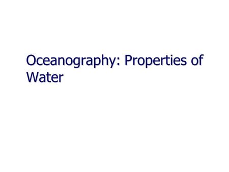 Oceanography: Properties of Water. Density of Water Density - __________________________________ __________________________________ Density - __________________________________.
