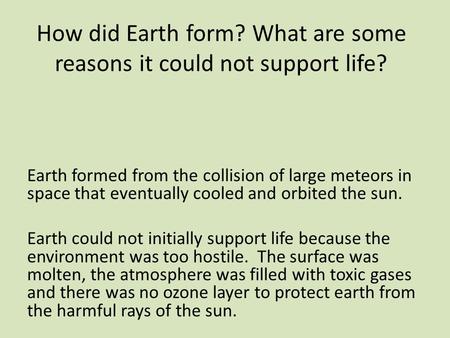 How did Earth form? What are some reasons it could not support life?
