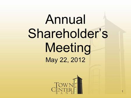 Annual Shareholder’s Meeting May 22, 2012 1. Call To Order 2.