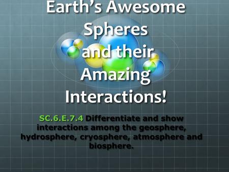 Earth’s Awesome Spheres and their Amazing Interactions!