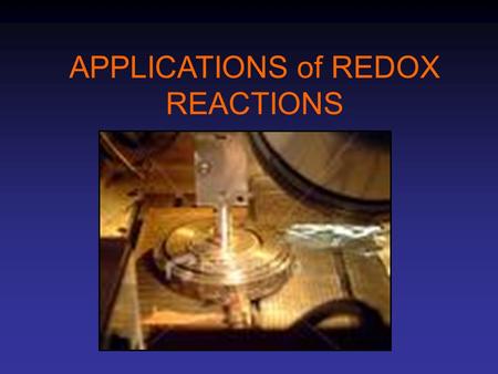 APPLICATIONS of REDOX REACTIONS. ELECTROPLATING Electroplating is the use of electrolysis to apply a thin layer of one metal over another.